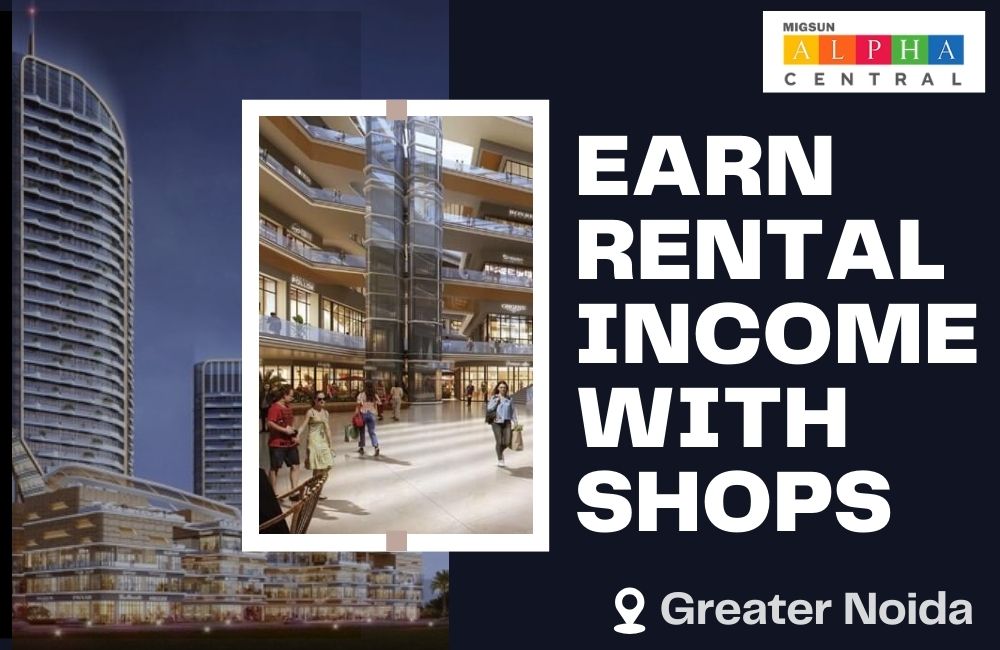 Earn Rental Income with Shops at Migsun Alpha Central